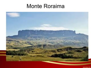 Monte Roraima
 