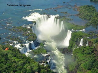 Cataratas del Iguazú.
 