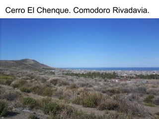 Cerro El Chenque. Comodoro Rivadavia.
 