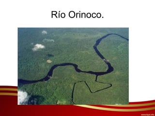 Río Orinoco.
 