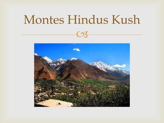 Montes Hindus Kush
        
 