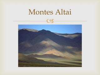 Montes Altai
    
 