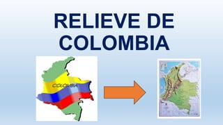 RELIEVE DE
COLOMBIA
 