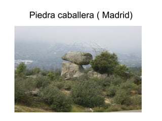 Piedra caballera ( Madrid) 
 
