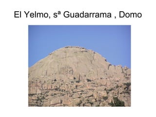 El Yelmo, sª Guadarrama , Domo 
 