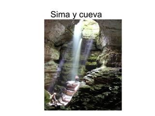 Sima y cueva 
 