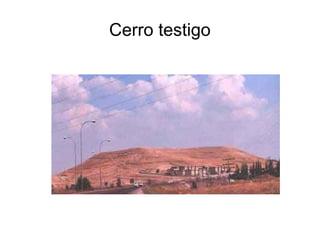 Cerro testigo 
 