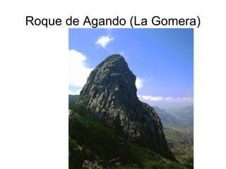 Roque de Agando (La Gomera) 
 