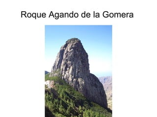 Roque Agando de la Gomera 
 
