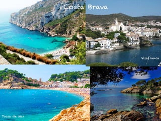 Tossa de Mar
Costa Brava
Vilafranca
 
