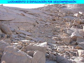 LAJEAMIENTO O EXFOLIACIÓN POR DESCOMPRENSIÓN
 