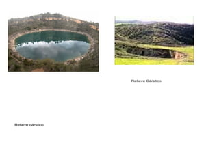 estalactitas
Mallos, conglomerado
Relieve cárstico
Relieve carstico Relieve Cárstico
 