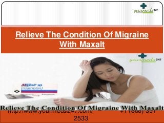 +
Relieve The Condition Of Migraine
With Maxalt
http://www.yourmeds247.com/ +1 (866) 391
2533
 