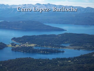 Cerro Lopez- BarilocheCerro Lopez- Bariloche
 