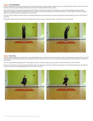 http://www.instructables.com/id/Relieving-Stress-with-Yoga/
Step 2: The Half Moon
From the starting position bring your ar...