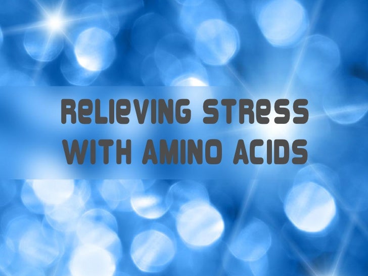 Relieving stress with amino acids