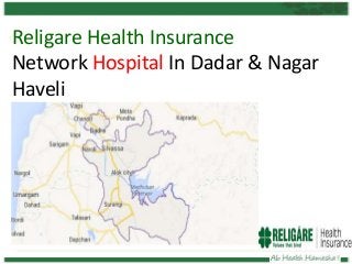 Religare Health Insurance
Network Hospital In Dadar & Nagar
Haveli

 