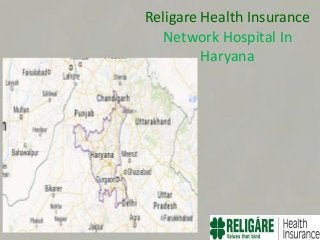 Religare Health Insurance
Network Hospital In
Haryana

 