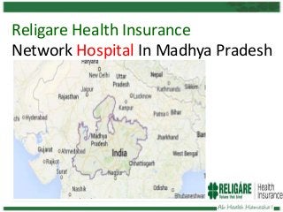 Religare Health Insurance
Network Hospital In Madhya Pradesh

 