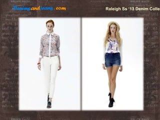 Raleigh Ss ‘13 Denim Collec