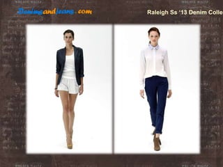 Raleigh Ss ‘13 Denim Collec