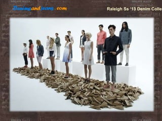 Raleigh Ss ‘13 Denim Collec