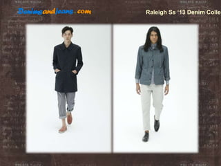 Raleigh Ss ‘13 Denim Collec