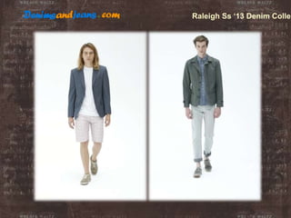 Raleigh Ss ‘13 Denim Collec