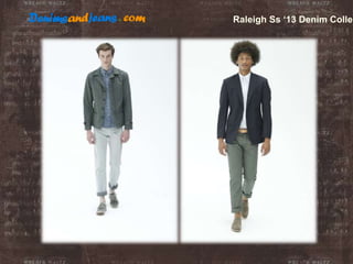 Raleigh Ss ‘13 Denim Collec