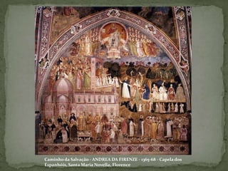 Caminho da Salvação - ANDREA DA FIRENZE - 1365-68 - Capela dos Espanhóis, Santa Maria Novella, Florence