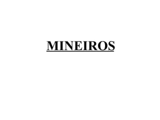 MINEIROS 
