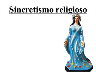 Sincretismo religioso 