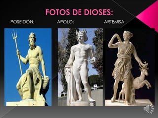 POSEIDÓN:

APOLO:

ARTEMISA:

 