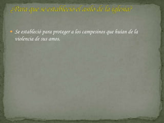  Se estableció para proteger a los campesinos que huían de la
  violencia de sus amos.
 