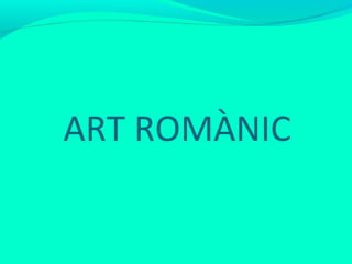 ART ROMÀNIC

 
