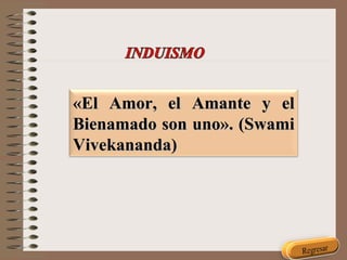 «El Amor, el Amante y el Bienamado son uno». (Swami Vivekananda)  