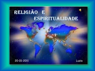 Religião   e Espiritualidade Luzia 20-01-2011 