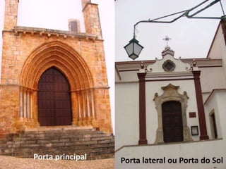 Porta principal   Porta lateral ou Porta do Sol
 