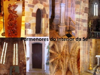 Pormenores do interior da Sé
 