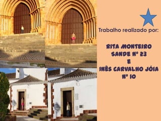 Trabalho realizado por:


  Rita Monteiro
    Sande nº 23
         e
Inês Carvalho Jóia
       nº 10
 