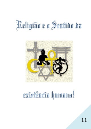 Religião e o Sentido da




  existência humana
             humana!

                       11
 