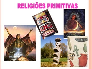 RELIGIÕES PRIMITIVAS 