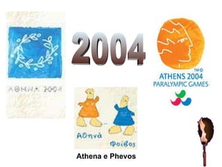 Athena e Phevos 2004 