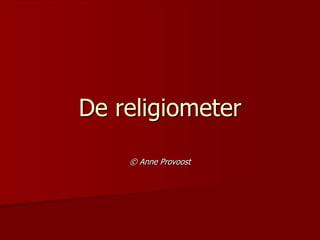 De religiometer
© Anne Provoost
 