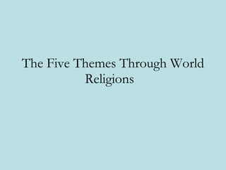 The Five Themes Through World Religions  