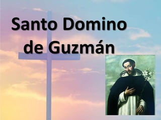 Santo Domino
de Guzmán
 