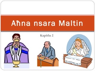 Kapitlu 2 A ħna nsara Maltin 