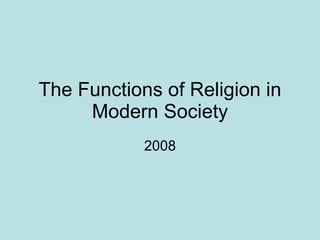 The Functions of Religion in Modern Society 2008 
