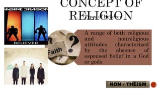 Types of Believer
A range of both religious
and nonreligious
attitudes characterized
by the absence of
espoused belief in ...
