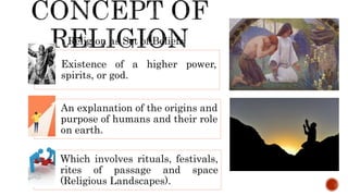 Religion as Set of Beliefs
Existence of a higher power,
spirits, or god.
An explanation of the origins and
purpose of huma...